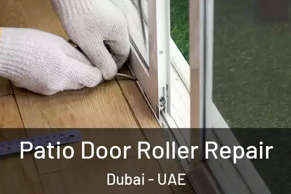 Patio Door Roller Repair Dubai - UAE