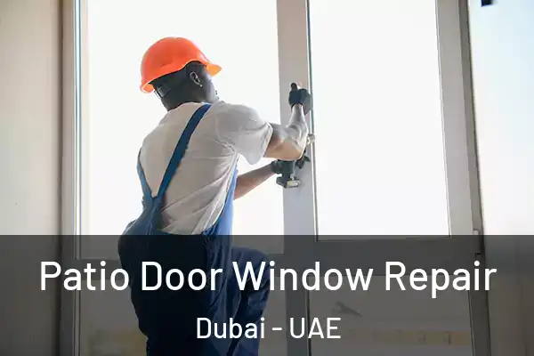  Patio Door Window Repair Dubai - UAE