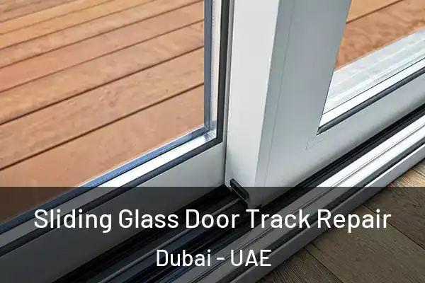  Sliding Glass Door Track Repair Dubai - UAE